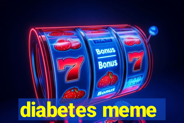 diabetes meme